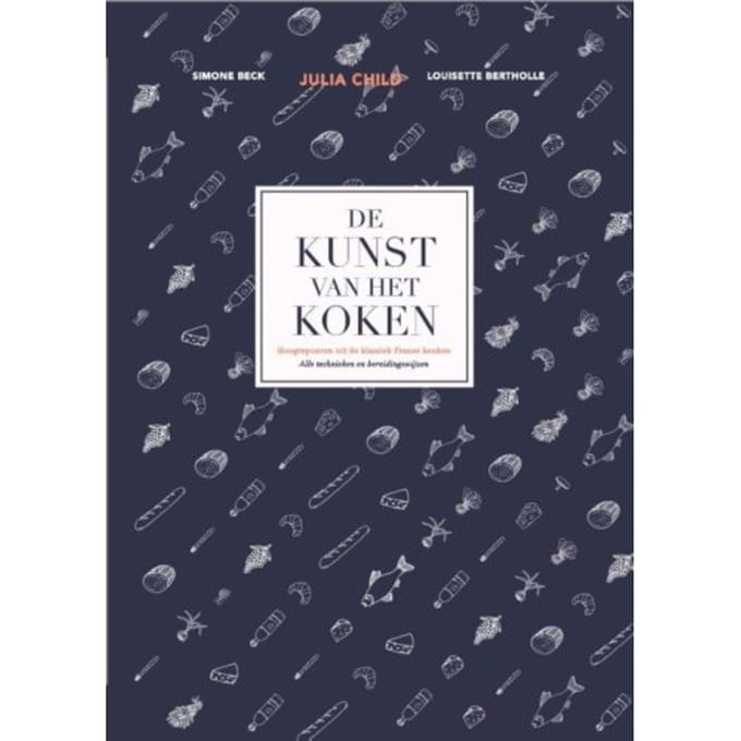 De Kunst Van Het Koken - Julia Child
