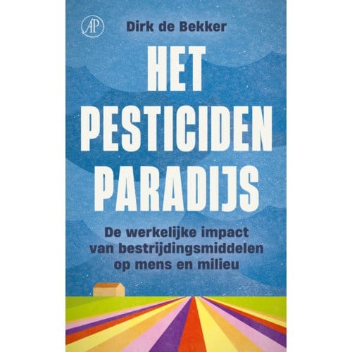 Het Pesticidenparadijs - Dirk de Bekker