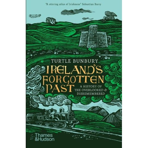 Ireland's Forgotten Past - Turtle Bunbury