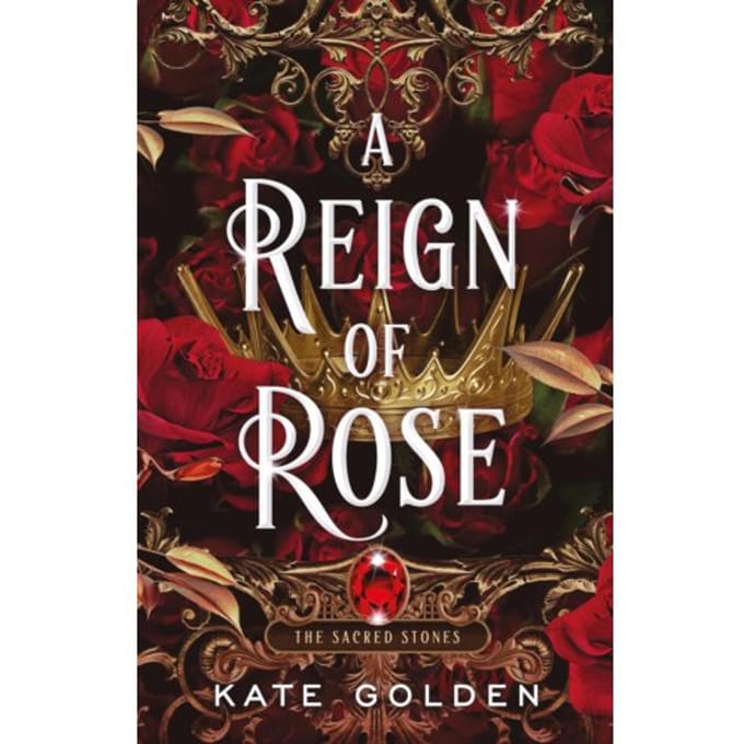 A Reign Of Rose - Sacred Stones - Kate Golden