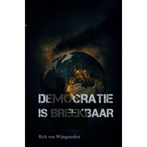 Democratie Is Breekbaar - Rick Van Wijngaarden