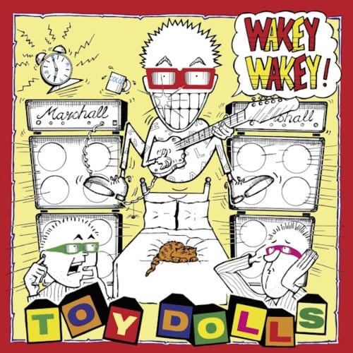 Wakey Wakey! - Toy Dolls