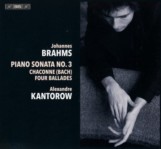 Alexandre Kantorow - Brahms: Piano Sonata No.3/Chaconne/4 Ballades (SACD)