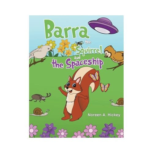 Barra The Squirrel And The Spaceship - Hickey, Noreen A.
