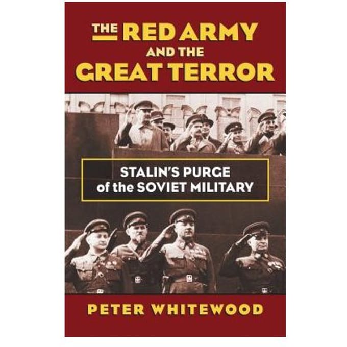 The Red Army And The Great Terror - Peter Whitewood