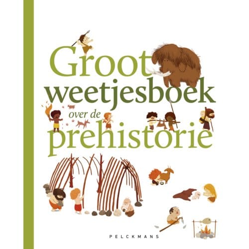 Groot Weetjesboek Over De Prehistorie - Pelkmans - Cécile Benoist
