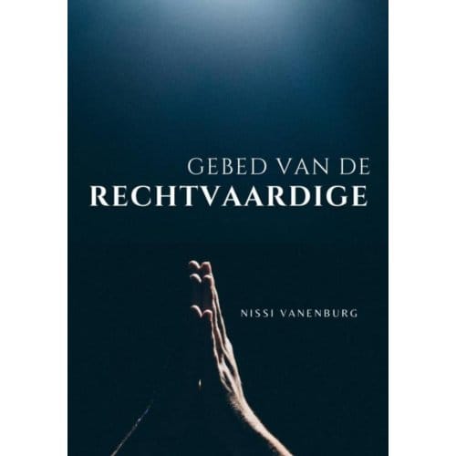 Gebed Van De Rechtvaardige - Pastor Nissi Vanenburg
