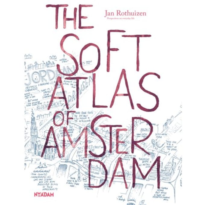The Soft Atlas Of Amsterdam - Jan Rothuizen