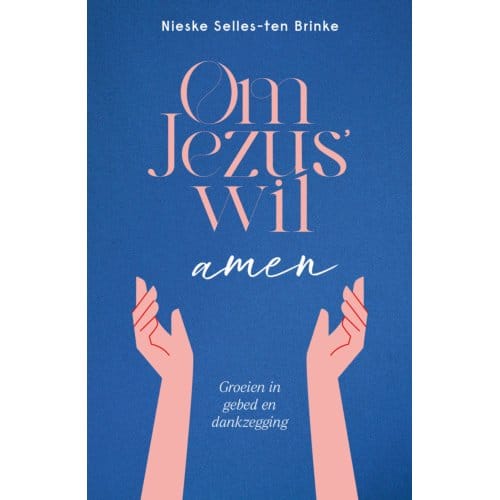 Om Jezus’ Wil, Amen - Nieske Selles-ten Brinke