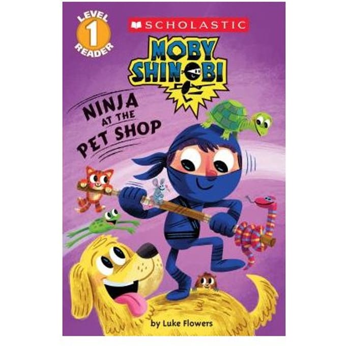 Ninja At The Pet Shop (Scholastic Reader, Level 1: Moby Shinobi) - Luke Flowers