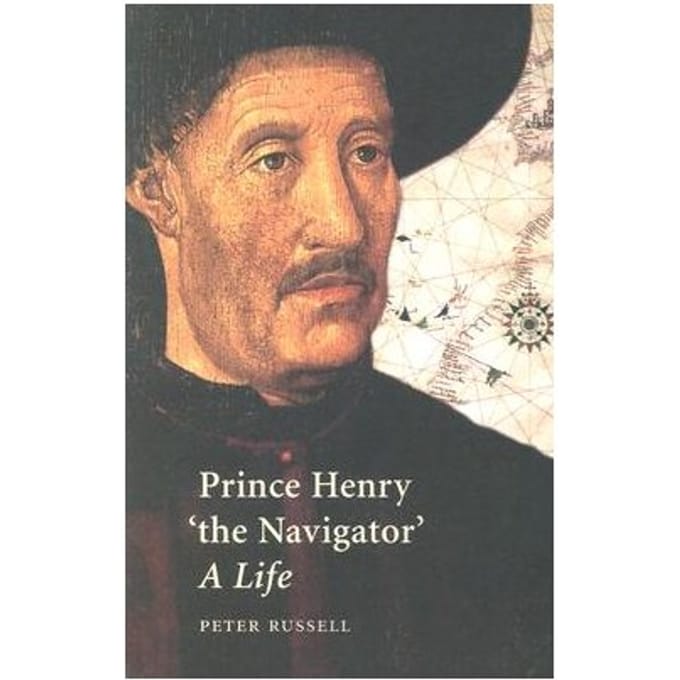 Prince Henry "the Navigator" - P. E. Russell