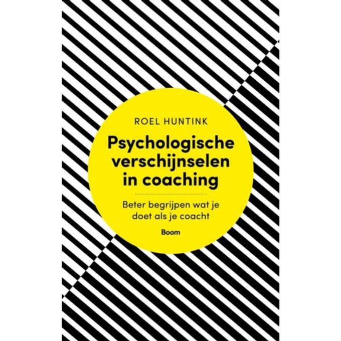 Psychologische Verschijnselen In Coaching - Roel Huntink