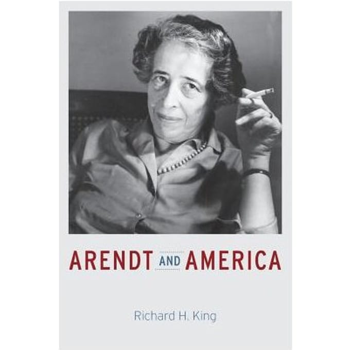 Arendt And America - of Nottingham) King