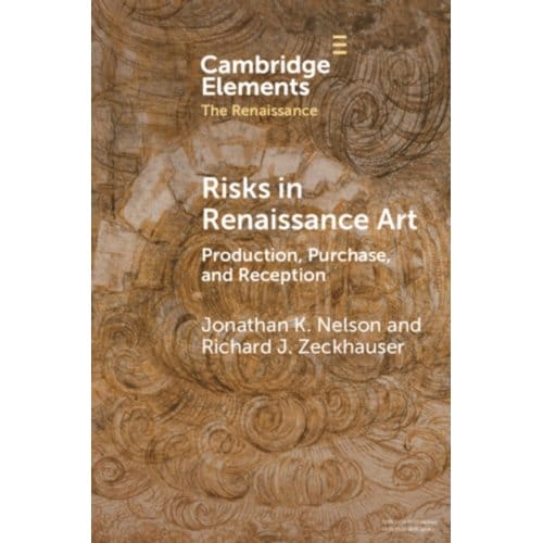 Risks In Renaissance Art - Elements In The Renaissance - Jonathan K. (Syracuse University