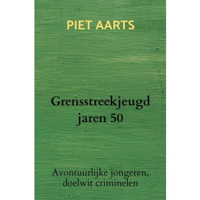 Grensstreekjeugd Jaren 50 - Piet Aarts