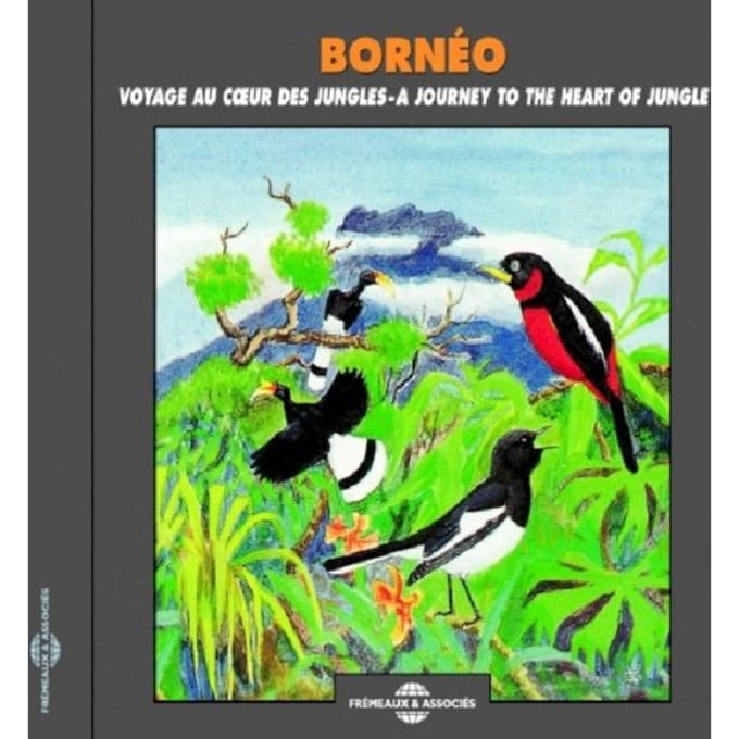 Borneo. Voyage Au Cour Des Jungles - Borneo: A Jou - Sons De La Nature