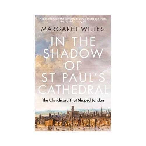 In The Shadow Of St. Paul's Cathedral - Margaret Willes