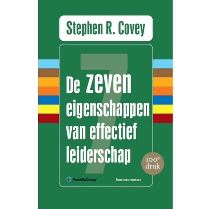 De Zeven Eigenschappen Van Effectief Leiderschap - Stephen R. Covey