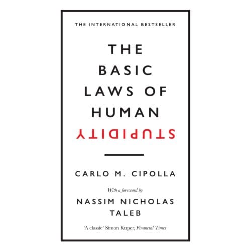 The Basic Laws Of Human Stupidity - Carlo M. Cipolla