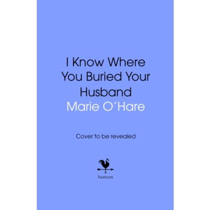 I Know Where You Buried Your Husband - Marie O'Hare