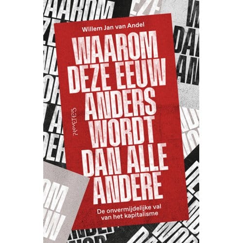 Waarom Deze Eeuw Anders Wordt Dan Alle Andere - Willem Jan van Andel