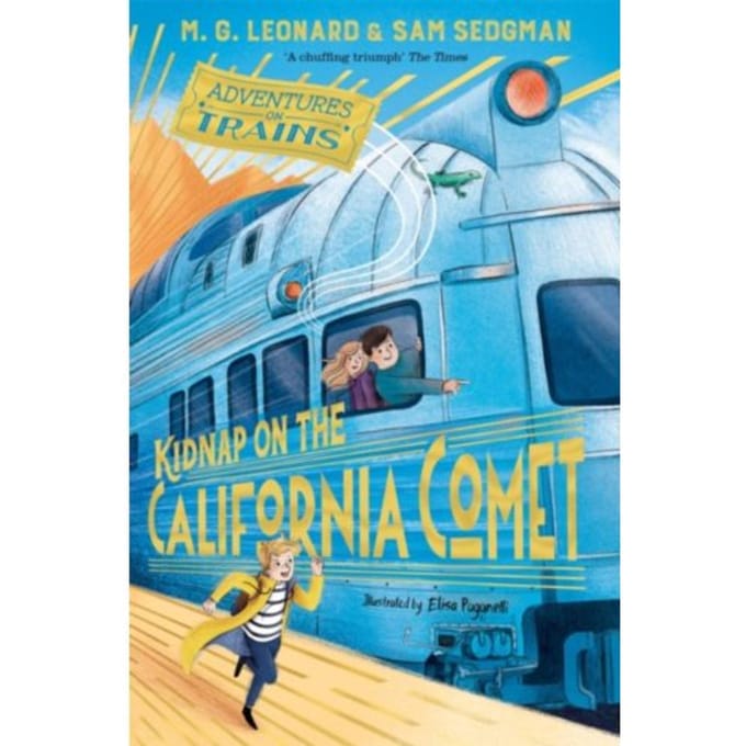 Kidnap On The California Comet - Adventures On Trains - M. G. Leonard