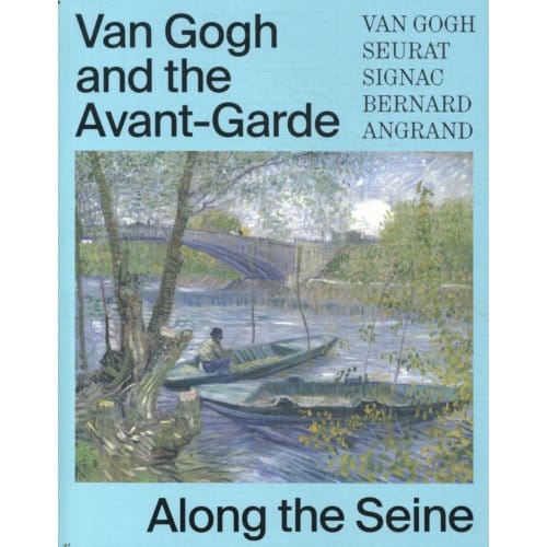 Van Gogh And The Avant-Garde - Along The Seine - Bregje Gerritse