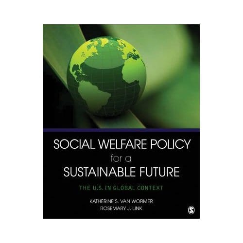 Social Welfare Policy For A Sustainable Future: The U.S. In Global Context - van Wormer