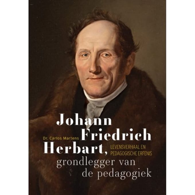 Johann Friedrich Herbart, Grondlegger Van De Pedagogiek - Carlos Martens