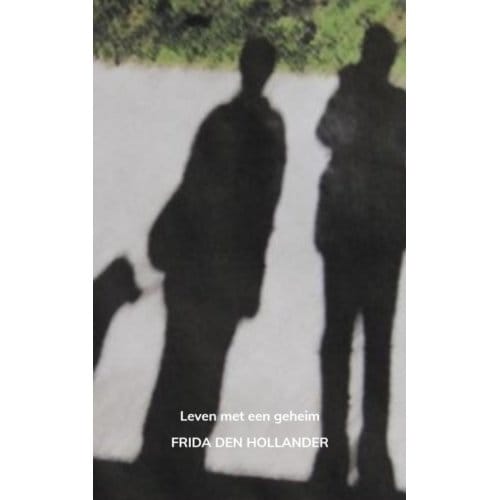 Leven Met Een Geheim - Frida den Hollander