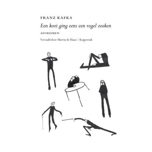 Een Kooi Ging Eens Een Vogel Zoeken - Franz Kafka
