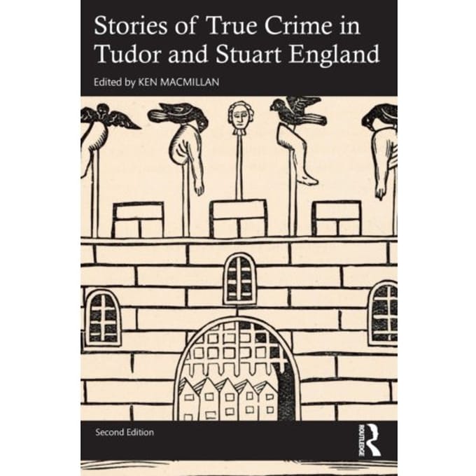 Stories Of True Crime In Tudor And Stuart England