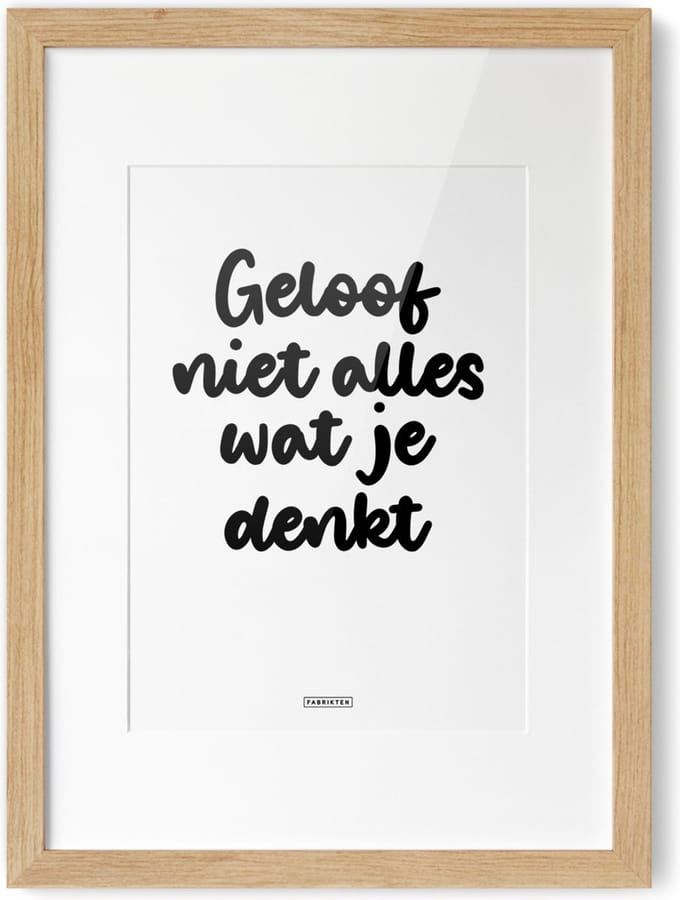 Fabrikten Tekstposter Geloof niet alles wat je denkt - A4