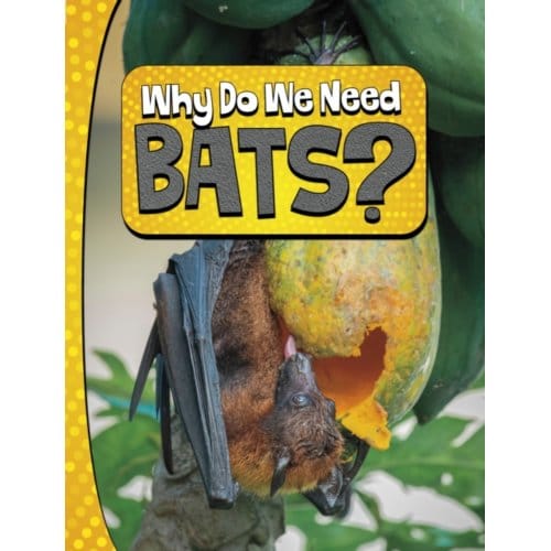 Why Do We Need Bats? - Nature We Need - Laura K. Murray