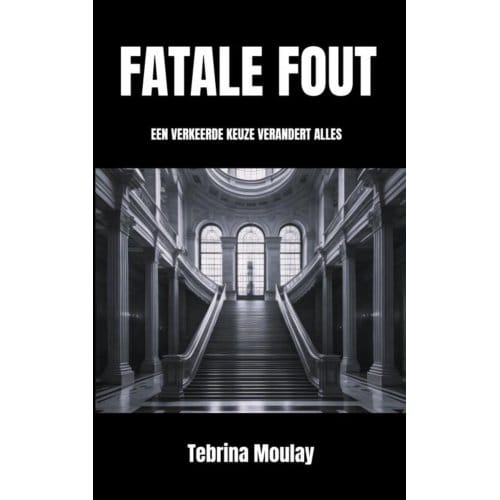 Fatale Fout - Tebrina Moulay