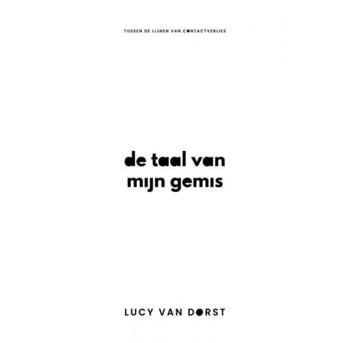 De Taal Van Mijn Gemis - Lucy Van Dorst