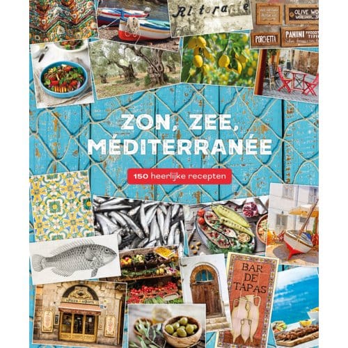 Zon, Zee, Méditerranée - 150 Recepten