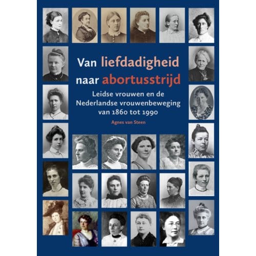 Van Liefdadigheid Naar Abortusstrijd - Agnes van Steen