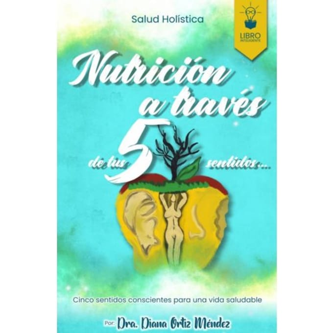 Nutricion A Traves De Tus 5 Sentidos - Diana Ortiz Méndez