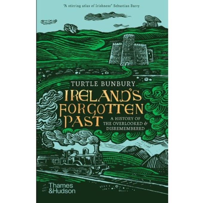 Ireland's Forgotten Past - Turtle Bunbury