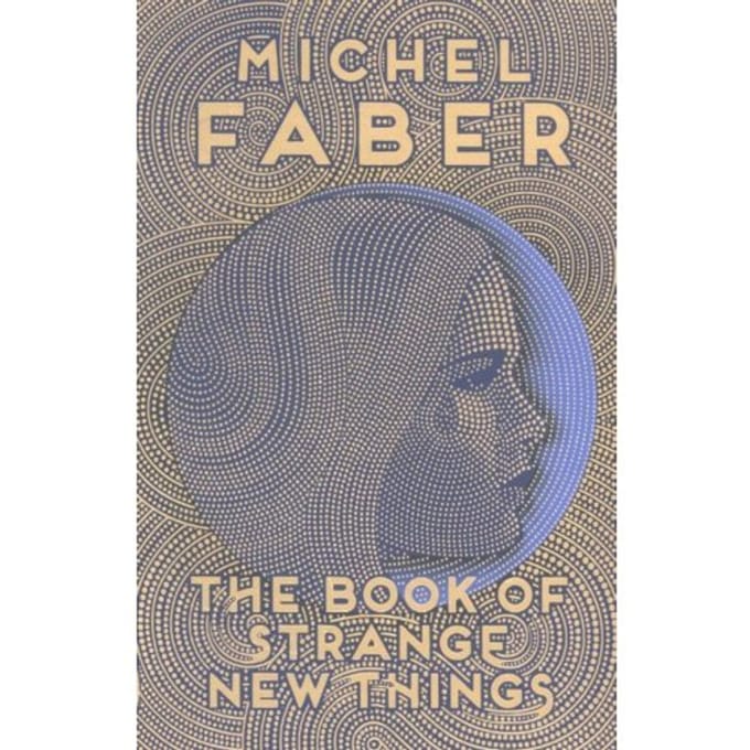 Book Of Strange New Things - Michel Faber