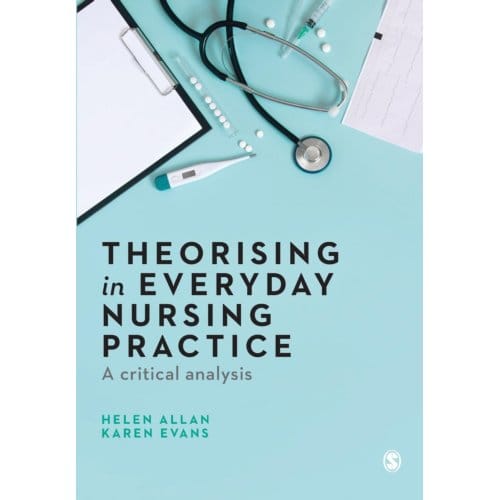 Theorising In Everyday Nursing Practice - Allan, Helen