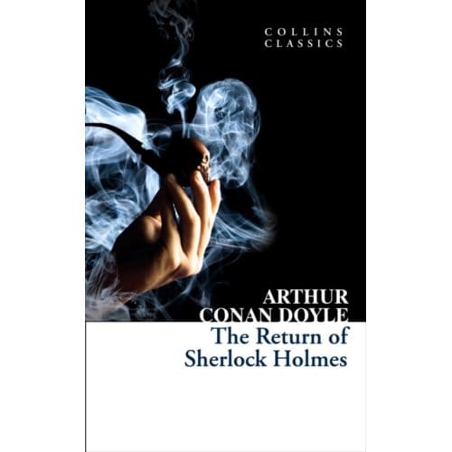 The Return Of Sherlock Holmes - Collins Classics - Arthur Conan Doyle