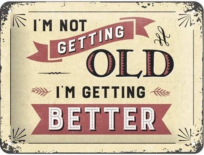 Nostalgic Art metalen wandbord met reliëf - I'm not getting OLD I'm getting BETTER -15x20 cm