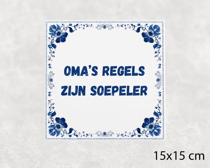 Spreuk tegel 15x15 cm Oma’s regels zijn soepeler