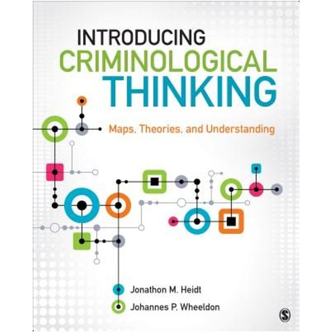 Introducing Criminological Thinking: Maps, Theories, And Understanding - Heidt