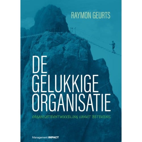 De Gelukkige Organisatie - Raymon Geurts