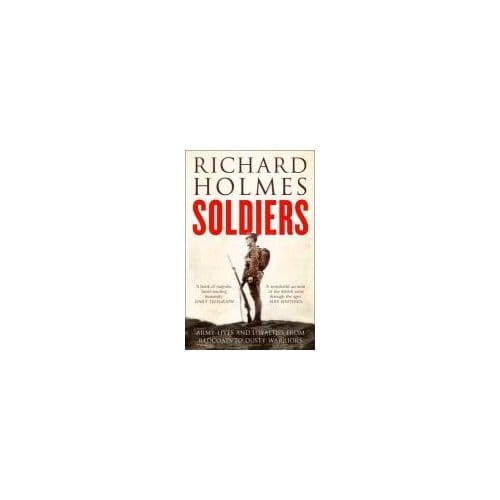 Soldiers - Richard Holmes