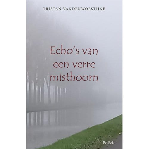 Echo's Van Een Verre Misthoorn - Tristan Vandenwoestyne