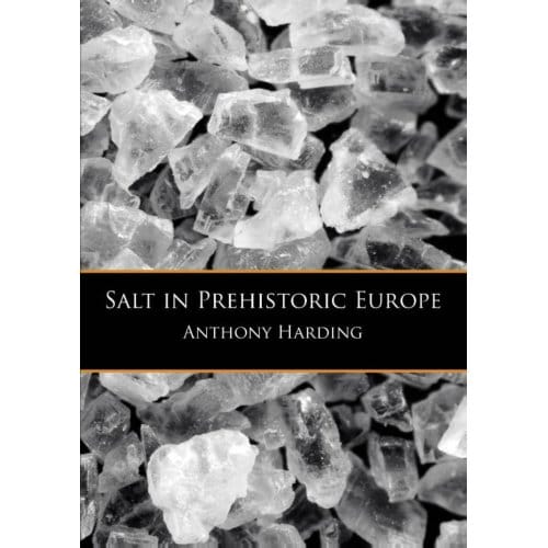 Salt In Prehistoric Europe - Anthony Harding